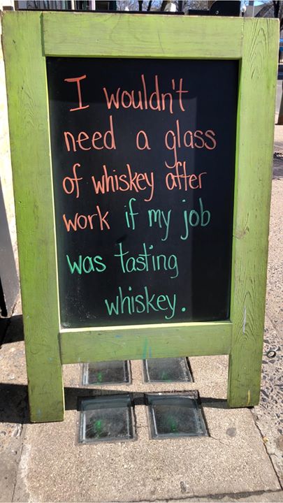 Just a thought! Come enjoy a glass of whiskey and celebrate the weekend!!